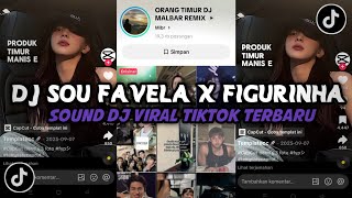 DJ SOU FAVELA X FIGURINHA SOUND DJ VIRAL TIKTOK YANG KALIAN CARI INI YA TERBARU 