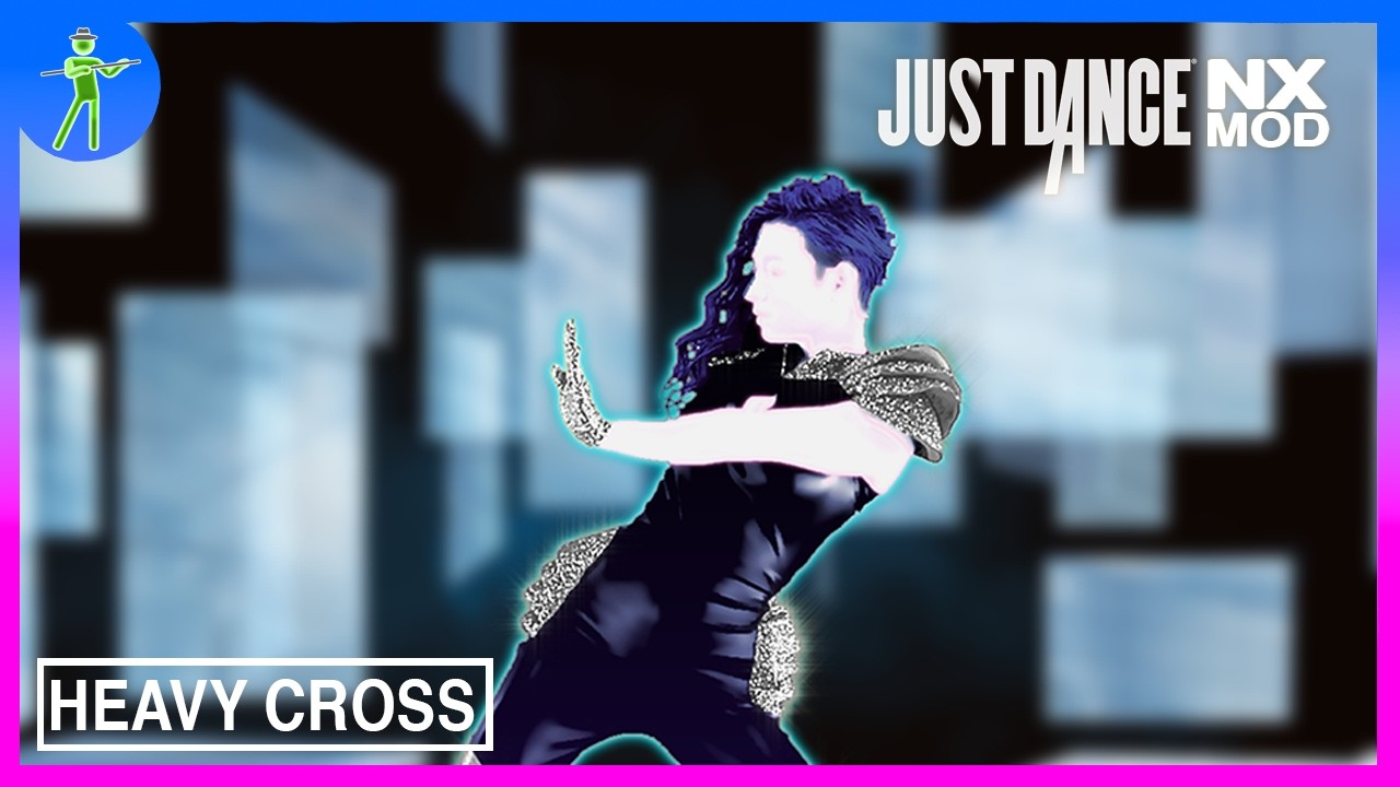Just Dance Mod (NX) - Heavy Cross - YouTube