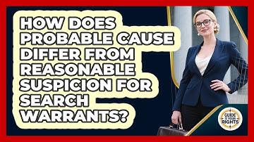 How Does Probable Cause Differ From Reasonable Suspicion For Search Warrants? - Guide To Your Rights