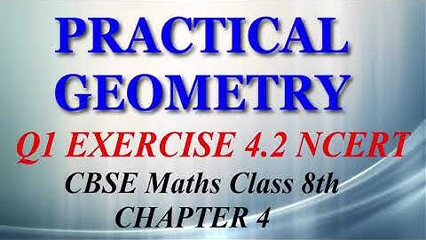 Practical Geometry - Maths Class 8th - Ex 4.2 - Q1 part 1 - Chapter 4 - NCERT - CBSE