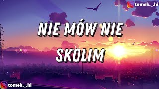 Skolim - Nie Mów Nie Tekstlyrics