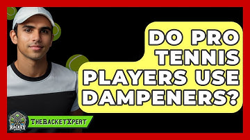 Do Pro Tennis Players Use Dampeners? - The Racket Xpert