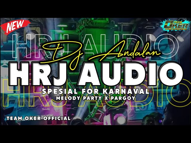 DJ ANDALAN 🔥 HRJ AUDIO MALANG | SPESIAL FOR KARNAVAL | PARTY X PARGOY class=