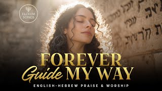 Download Lagu Forever Guide My Way | Ohr L’Derachi | English–Hebrew Messianic Worship Song MP3