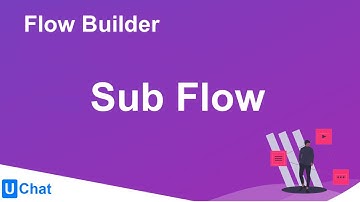 UChat Tutorial 29 - Flow Builder - Sub Flow