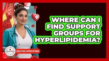 Where Can I Find Support Groups For Hyperlipidemia? - Cholesterol Support Network