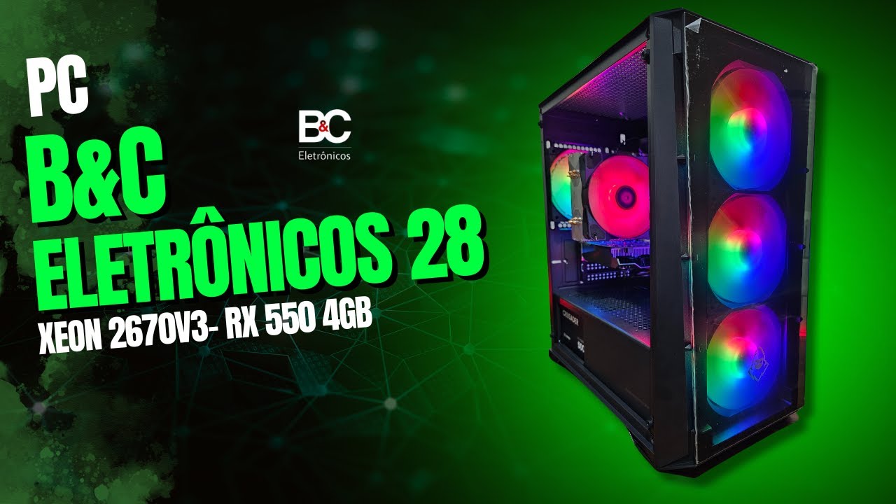 PC B&C Eletrônicos 28 - Xeon 2670v3 RX 550 4GB - YouTube