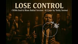 Lose Control (1950S Soul & Blues Version · Ai Cover By Teddy Swims) Resimi