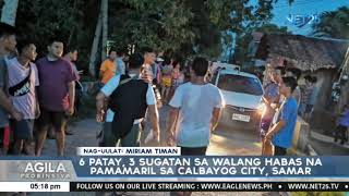 6 patay, 3 sugatan sa walang habas na pamamaril sa Calbayog City, Samar 6 patay, 3 sugatan sa walang habas na pamamaril sa Calbayog City, Samar