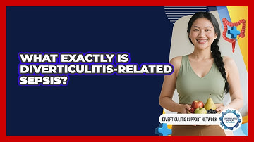 What Exactly Is Diverticulitis-related Sepsis? - Diverticulitis Support Network