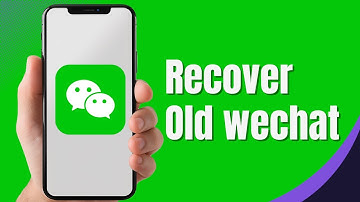 How to Recover Old Wechat (2024)