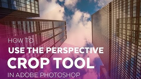 How to Use the Perspective Crop Tool in Adobe Photoshop