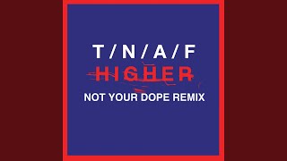 Смотреть клип Higher (Not Your Dope Remix)