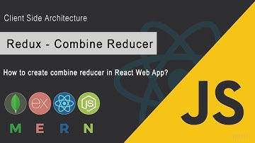 Learn to combine reducer | Client side Architecture | MERN Stack | JSUniv
