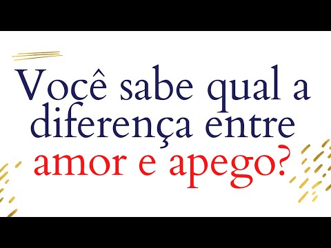 Vídeo: Diferença Entre Amor E Apego