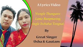 Video thumbnail of "Nwngle thanganw lama-(Lyrics) | Goutam Debbarma | Usha Debbarma | Jora | Kokborok romantic song"