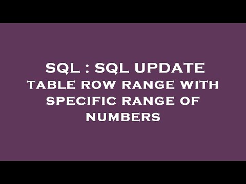 SQL : SQL UPDATE table row range with specific range of numbers