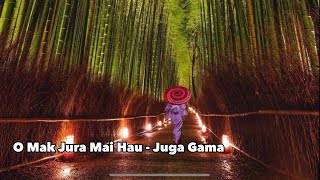 O mak Jura mai hau - Juga Gama