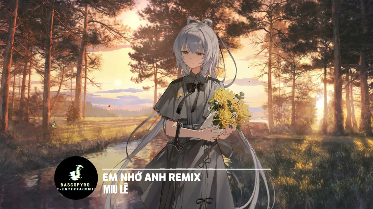 Em Nhớ Anh Remix Miu Lê-Nonstop DJ Remix [Nightcore Remix]