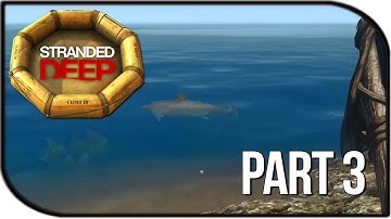 Stranded Deep Gameplay Part 3 - Shark Sightings + Crude Axe!