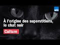 À l'origine des superstitions | Le chat noir