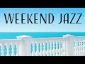 Weekend JAZZ & Bossa Nova - Lounge Jazz Music for Good Mood - Hello, Weekend!