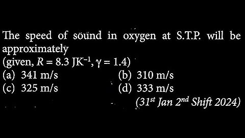 The speed of söünd in oxygen at S.T.P. will be approximately SW DTS 22 Q3