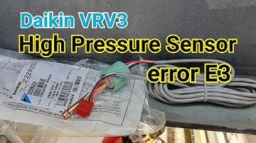 Daikin VRV3 | How to rectify High pressure sensor.