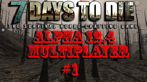 7 Days To Die : Multiplayer - #1 (Alpha 12) HD