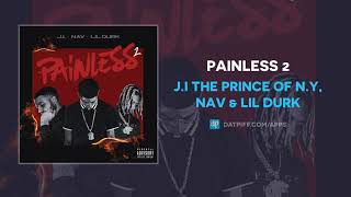 J.I the Prince of N.Y, NAV \& Lil Durk - Painless 2 (AUDIO)