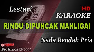 LESTARI - RINDU DIPUNCAK MAHLIGAI ( NADA RENDAH PRIA ) || KARAOKE