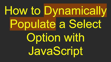 How to Dynamically Populate a Select Option with JavaScript