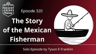 320 - The Story of the Mexican Fisherman by Tyson E Franklin 16 views 1 month ago 15 minutes