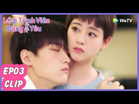 Tập 03 | Lập Trình Viên Đáng Yêu | Hình Chiêu Lâm & Chúc Tự Đan | Mượn Say Rượu Để Làm Nũng Mới Chịu