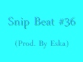 Snip beat 36 prod by eska