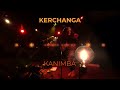 Kerchanga Kanimba Live Pracovnia