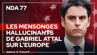 Les mensonges hallucinants de Gabriel Attal sur l'UE ! #NDA77