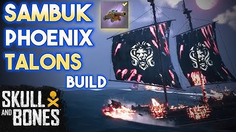 PHOENIX TALONS - Sambuk BUILD - Skull & Bones