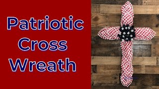 Deco Mesh Patriotic Cross Wreath Using the Petal Method / Dollar Tree Cross Frame