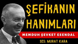 Şefika'nın Hanımları (Memduh Şevket Esendal Hikayeleri) Sesli Kitap