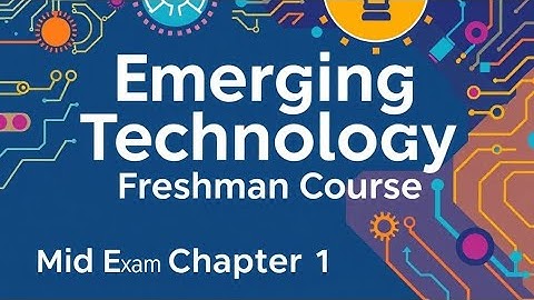 Emerging Technology | Freshman Mid Exam | Chapter 1