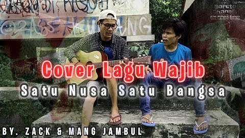 Lagu Wajib Satu Nusa Satu Bangsa|Cover Zack & Mang Jambul Bareto Channel