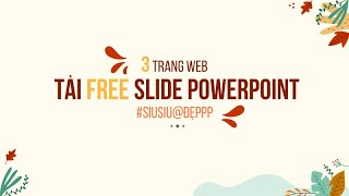[Mẹo] 3 TRANG WEB tải FREE Slide Powerpoint
