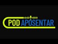 POD APOSENTAR. Conheça nosso PodCast Oficial