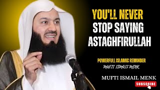 You'll Never Stop Saying Astaghfirullah After Watching This  Powerful  Reminder BY MUFTI MENK