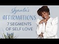 Iyanla's Affirmations - The 7 Segments of Self Love