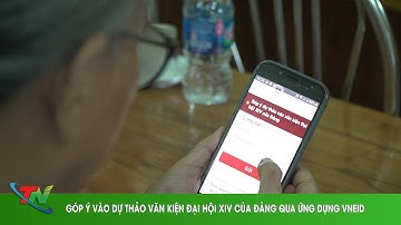 GÓP Ý VÀO DỰ THẢO VĂN KIỆN ĐẠI HỘI XIV CỦA ĐẢNG QUA ỨNG DỤNG VNEID