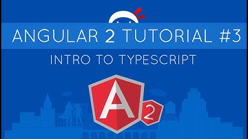 Angular 2 Tutorial #3 - Intro to TypeScript