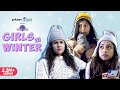 Girls in winter feat. Sejal Kumar, Radhika Bangia & Samentha Fernandes | Girliyapa Chickileaks