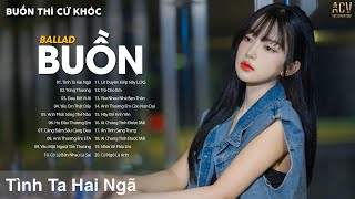 Tại sao anh còn thương em mãi..Tình Ta Hai Ngã - Nhạc Trẻ Ballad Buồn Hay Nhất 2024